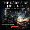 The Dark Side of Sci-Fi: 15 Stories Blending Horror and Science Fiction Audiobook