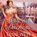 [German] - Beinahe Duchess: Historischer Liebesroman Audiobook