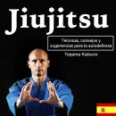 [Spanish] - Jiujitsu: Técnicas, consejos y sugerencias para la autodefensa Audiobook