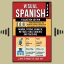 Visual Spanish - Collection Edition: 1.000 Words, 1.000 Color Images and 1.000 Bilingual Example Sen Audiobook