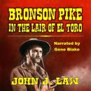 Bronson Pike in the Lair of El Toro: A Classic Western Audiobook