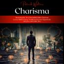 Cover of Charisma: Mastering the Art of Irresistibly Killer Charisma (Learn a Hidden Energy Tradition to Become Magnetically Attractive and Vitally Alive)