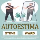 [Spanish] - Autoestima: Potenciar Tu Capacidad Para Hablar Con Las Personas Dobla Tu Confianza Autoe Audiobook