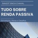 [Portuguese] - Tudo sobre Renda Passiva: Estratégias, Metas e Desafios Audiobook