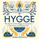 Hygge: The Secrets of the Hygge art towards a Stress-Free and Happier Life Audiobook