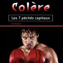 [French] - Colère: Les 7 péchés capitaux Audiobook