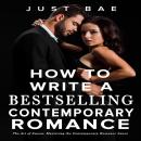 How to Write a Bestselling Contemporary Romance: The Art of Swoon: Mastering the Contemporary Romanc Audiobook