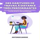 [French] - Des Habitudes De Travail À Distance Très Performantes: Les clés pour accroître la product Audiobook