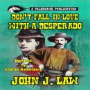 Don't Fall In Love With A Desperado: A Classic Western Audiobook