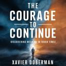 The Courage to Continue: Discovering Meaning in Tough Times Audiobook