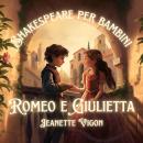 [Italian] - Romeo e Giulietta | Shakespeare per bambini: Shakespeare in una lingua che i bambini cap Audiobook