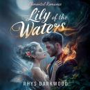 Lily of the Waters: Elemental Romance Audiobook