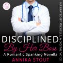 Disciplined By Her Boss: A Romantic Spanking Novella Audiobook