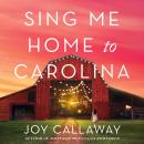 Sing Me Home to Carolina: A Novel Audiobook