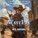 WestFae: A Young Adult Fantasy of the Fae in the American Old West Audiobook