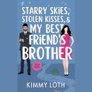 Starry Skies, Stolen Kisses, and My Best Friend's Brother Audiobook