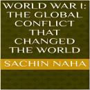 World War I: The Global Conflict That Changed the World Audiobook