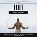 Hiit: High Intensity Interval Workouts You Can Do at Home (Achieve Your Best Fitness and Health With Audiobook