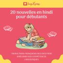 [French] - 20 nouvelles en hindi pour débutants: Traductions françaises incluses pour améliorer vos  Audiobook