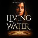 Living Water: A Short Story Audiobook