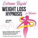 Cover of Extreme Rapid Weight Loss Hypnosis for Women With Alpha Waves: Reprogram Healthier Diet Habits With Guided Relaxation for Burning Fat, Overcoming Emotional Eating and Food Addiction
