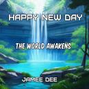 Happy New Day: The World Awakens Audiobook
