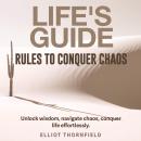 Life's Guide: Rules to Conquer Chaos: Discover Life's Guide: Dominate Chaos with Engaging Audio Less Audiobook