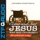 Come And See! Jesus Has Not Changed!!: He Still Heals Today Audiobook