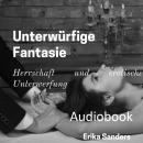 [German] - Unterwürfige Fantasie. Herrschaft und erotische Unterwerfung Audiobook