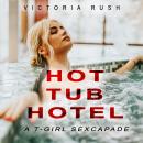 Hot Tub Hotel: A T-Girl Sexcapade Audiobook