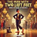 The Man with Two Left Feet, and Other Stories Audiobook
