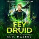 Fey Druid: A Druidverse Urban Fantasy Novel Audiobook