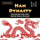 Han Dynasty: The Ancient Era That Helped China Develop Audiobook