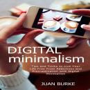 Digital Minimalism: Tips and Tricks to Live Your Life Free From Addictions and Procrastination with  Audiobook