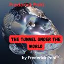 Frederick Pohl: The Tunnel Under the World: Pinching yourself is no way to see if you are dreaming.  Audiobook