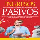 [Spanish] - Ingresos Pasivos: Guía para principiantes. Las mejores y más simples estrategias para ga Audiobook