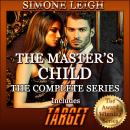 The Master's Child - The Complete Box Set: A BDSM, Ménage, Erotic Thriller Audiobook