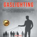 Gaslighting: How to Influence People with Gaslight Effect, Persuasion, Emotional Manipulation. Dark  Audiobook