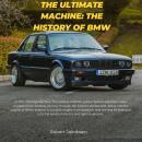 The Ultimate Machine: The History of BMW Audiobook