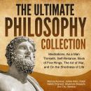The Ultimate Philosophy Collection: Meditations, As a Man Thinketh, Self-Reliance, Book of Five Ring Audiobook