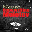 [French] - Neurocopywriting Molotov: Techniques De Copywriting Hypnotique Hautement Persuasives Révé Audiobook