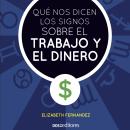 [Spanish] - Qué nos dicen los signos sobre el trabajo y el dinero: Cómo orientar la influencia para  Audiobook