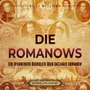 [German] - Die Romanows: Ein spannender Überblick über das Haus Romanow Audiobook