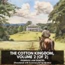 The Cotton Kingdom, volume 2 (of 2) (Unabridged) Audiobook