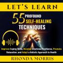Let's Learn 55 Profound Self-Healing Techniques: Improve Coping Skills, Develop Emotional Resilience Audiobook