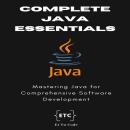 Complete Java Essentials for Developers: Mastering Java for Comprehensive Software Development Audiobook