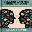 [French] - Comment Analyser Votre Partenaire: Les Clés Du Langage Non Verbal Pour Détecter Si Votre  Audiobook