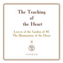 The Teaching of the Heart: Volume II — The Illumination of the Heart: Leaves of the Garden of M. Audiobook