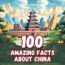 100 Amazing Facts about China: Secrets and Mysteries of the Middle Kingdom Audiobook
