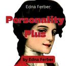Edna Ferber: Personality Plus: SOME EXPERIENCES OF EMMA McCHESNEY AND HER SON, JOCK Audiobook